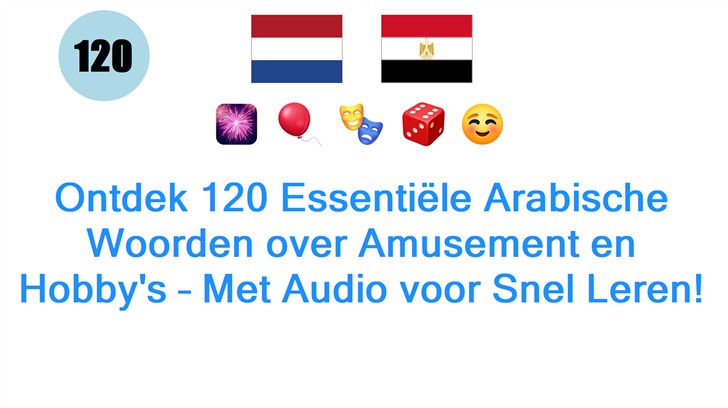 Ontdek 120 Essentiële Arabische Woorden over Amusement en Hobbys – Met Audio voor Snel Leren!